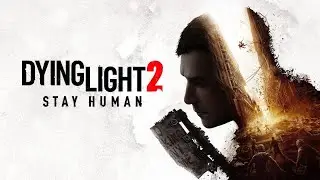 Dying Light 2: Stay Human Full Game Part I 