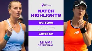 Petra Kvitova vs. Sorana Cirstea | 2023 Miami Semifinal | WTA Match Highlights