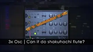 3x Osc | Can it do Shakuhachi flute?