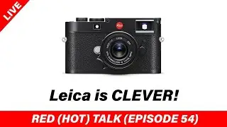 Leica is CLEVER! - RED (HOT) Talk EP 054