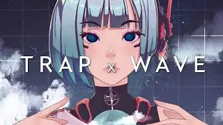 TRAP X WAVE 🌀  Best of Trap & Wave Music Mix 2021