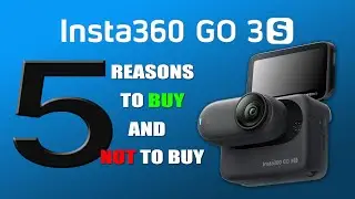 Insta360 Go 3S 5 Reasons to Buy and Not to Buy