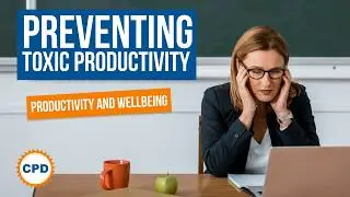 Creating Healthy Work Habits: Preventing Toxic Productivity