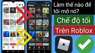 Cách bật Chế độ tối trong Roblox Mobile (Cập nhật mới) Tôi Cách bật Chế độ tối trong Roblox