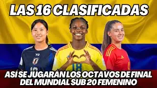 MUNDIAL FEMENINO SUB 20 2024: ASÍ SE JUGARÁN LOS OCTAVOS DE FINAL