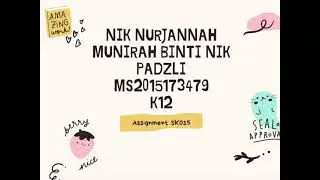 ASSIGNMENT SK015 NIK NURJANNAH MUNIRAH BINTI NIK PADZLI