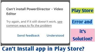 Can't Install error in Play Store. Try again, and if it still doesn't work See Common ways to fix