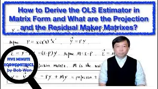 How to Derive OLS Estimator in Matrix Form and What are Projection and Residual Maker Matrixes?