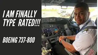 I AM FINALLY A TYPE RATED BOEING 737 PILOT!!