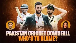 Pakistan Cricket Downfall | Shan Masood's Captaincy | Babar Azam's Poor Form