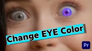 How to Change Eye Color in Video Editing | How to Change Eye Color in Premiere Pro