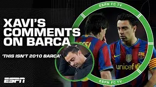 Xavi says This isnt 2010 Barcelona 👀 Hes been holding back! - Luis Garcia | ESPN FC