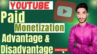 Youtube Paid Monetization Advantage and Disadvantages | Watchtime or Subscribers kharidney ka fayda