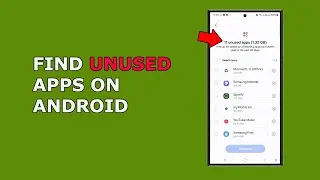 How to find UNUSED or LEAST used apps on Samsung, delete them and make space free on your phone