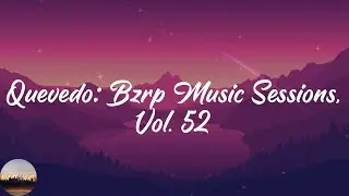 Bizarrap - Quevedo: Bzrp Music Sessions, Vol. 52 (Lyrics)