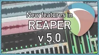 What's New in REAPER 5.0 | VST3; VCA Grouping; Video Editing; ReaScript Editor