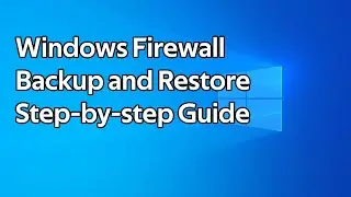 How to backup and restore the Windows Defender Firewall