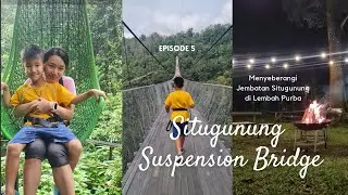 SITUGUNUNG Suspension Bridge: Ekspedisi Lembah Purba