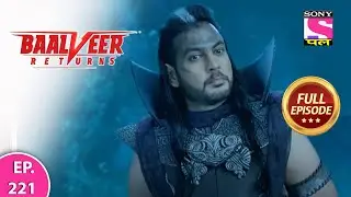 Baalveer Returns | Full Episode | Episode 221 | 4th May, 2021