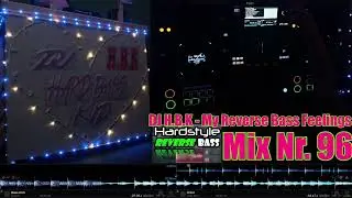 Reverse Bass, Hardstyle, Underground Italian Reverse Bass. Mix Nr. 96.DJ H.B.K - My Reverse Feelings