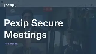 Pexip Secure Meetings at a glance