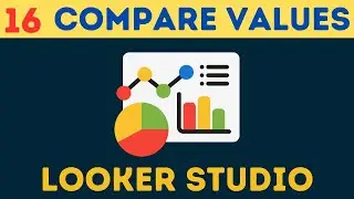 Complete Google Looker [Data] Studio Course | [Tutorial 16] Comparison Calculations - Compare Values