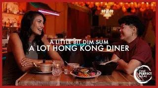 ONE PERFECT MEAL:  A Little Bit Dim Sum, A lot Hong Kong Diner | SE2EP4