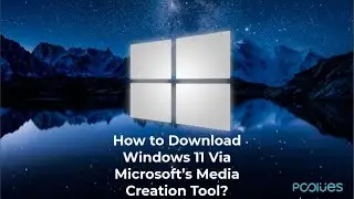 How to Download Windows 11 Via Microsoft’s Media Creation Tool?