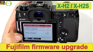 How to upgrade the firmware on the Fujifilm X-H2/S camera - step by step - two methods shown