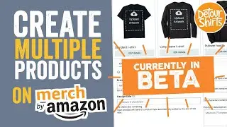 Merch by Amazon: Create & Edit Multiple Products (Beta) - Upload Shirt Designs Faster than Before