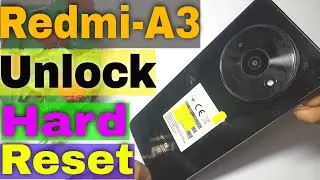 Xiaomi Redmi A3 Hard Reset | Redmi A3 Hard Reset And Unlock 2024