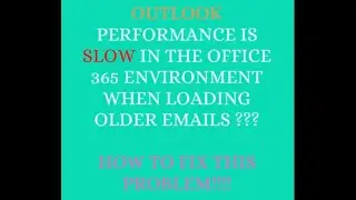 Outlook responds slowly when you try to open old emails