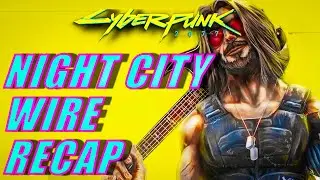 Cyberpunk 2077 NIGHT CITY WIRE - RECAP