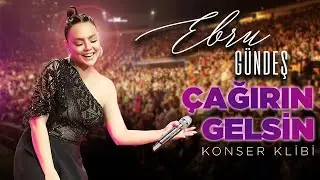 Ebru Gündeş - Çağırın Gelsin (Harbiye Konser Klibi)