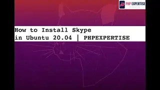 How to Install Skype on Ubuntu 20.04 | PHPEXPERTISE