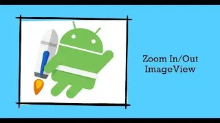 How to Zoom In/ Zoom Out ImageView in Native Android App