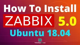 How To Install Zabbix 5.0 On Ubuntu 18.04 | Open Source Network Monitoring Tool