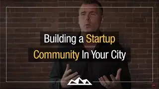 Building a Startup Community In Your City