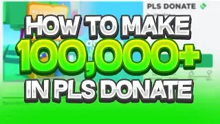 How to Raise 100,000+ Robux in Pls Donate *EASY*