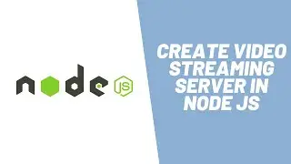 Learn how to create Video Streaming server in Node JS in 10 Minutes