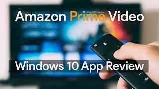 Amazon Prime Video [Windows 10] App Review