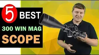 Best 300 Win Mag Scope 2023-2024 🏆 Top 5 Best Scope for 300 Win Mag [REVIEW]