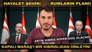 Kapalı Maraş Gerçekleri Neden Gizleniyor? Kıbrıs'ın Yükselişi!