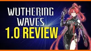 I Beat Wuthering Waves: Here is My Review of 1.0