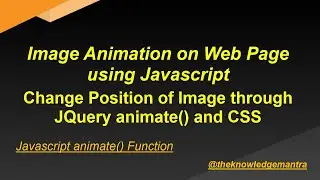 Image Animation on Web Page using Jquery || Change Position of Image through JQuery Animate and CSS