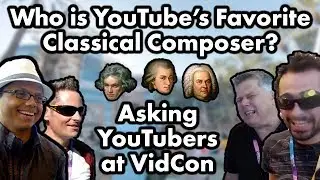 Asking YouTubers Who Their Favorite Classical Composer Is at VidCon 2017 + Channel Update