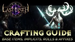 Last Epoch Crafting Guide - Base Items, Implicits, Rolls & Affixes