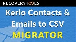 How to Export Kerio Emails, Calendars and Contacts to CSV | Convert Multiple Kerio Items to CSV