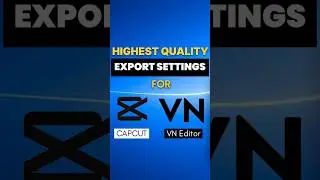 Try This Capcut And VN Highest Quality Export Settings 