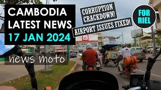 Cambodia news, 17 Jan 2024 -  New Siem Reap Airport & Border crossing corruption crackdown! 